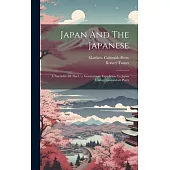 Japan And The Japanese: A Narrative Of The U.s. Government Expedition To Japan Under Commodore Perry