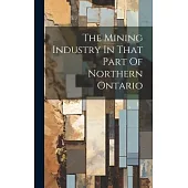 The Mining Industry In That Part Of Northern Ontario