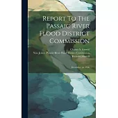 Report To The Passaic River Flood District Commission: December 1st, 1906
