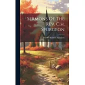 Sermons Of The Rev. C.h. Spurgeon