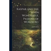 Kaspar and the Seven Wonderful Pigeons of Würzburg