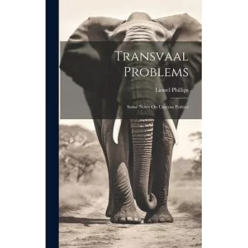 Transvaal Problems: Some Notes On Current Politics