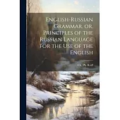 English-Russian Grammar, or, Principles of the Russian Language for the Use of the English