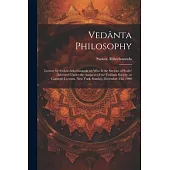 Vedânta Philosophy; Lecture by Swâmi Abhedânanda on Who is the Saviour of Souls? Delivered Under the Auspices of the Vedânta Society, at Carnegie Lyce