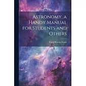 Astronomy, a Handy Manual for Students and Others
