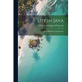 Life in Java: With Sketches of the Javanese