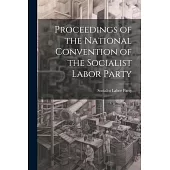 Proceedings of the National Convention of the Socialist Labor Party