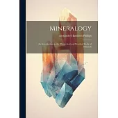 Mineralogy: An Introduction to the Theoretical and Practical Study of Minerals