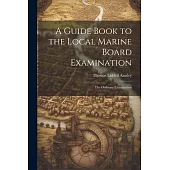 A Guide Book to the Local Marine Board Examination: The Ordinary Examination