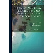 Journal of an Embassy From the Governor General of India to the Court of Ava: With an Appendix, Containing a Description of Fossil Remains