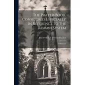 The Prayer-Book, Considered Especially in Reference to the Romish System: 19 Sermons