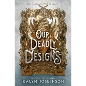 Our Deadly Designs