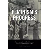 Feminism’s Progress: Gender Politics in British and American Literature and Television Since 1830