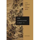 The Annotated Laozi: A New Translation of the Daodejing