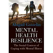 Mental Health Resilience: The Social Context of Coping with Mental Illness