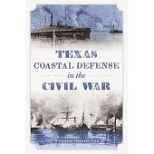 Texas Coastal Defense in the Civil War