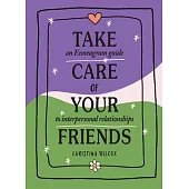 Take Care of Your Friends: An Enneagram Guide to Interpersonal Relationships