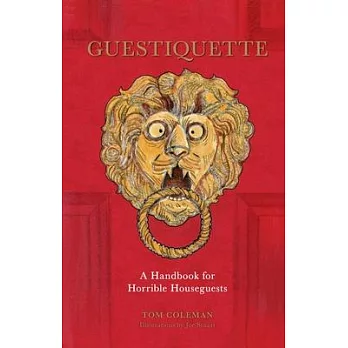 Guestiquette: A Handbook for Horrible Houseguests