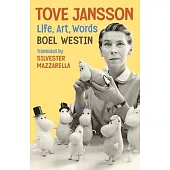 Tove Jansson: Life, Art, Words