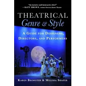 Theatrical Genre and Style: A Guide for Designers, Directors, and Performers