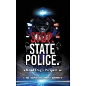 Stop. State Police.: A Road Dog’s Perspective