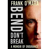 Bend, Don’t Break: A Memoir of Endurance