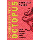 Conversations with an Octopus: Calm Waters Conceal Dark Secrets