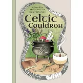 Celtic Cauldron: Rituals for Self-Care and Manifestation