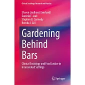 Gardening Behind Bars: Clinical Sociology and Food Justice in Incarcerated Settings