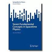Seven Fundamental Concepts in Spacetime Physics