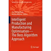 Intelligent Production and Manufacturing Optimisation--The Bees Algorithm Approach