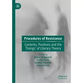Procedures of Resistance: Contents, Positions and the ’Doings’ of Literary Theory
