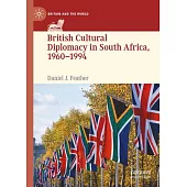 British Cultural Diplomacy in South Africa, 1960-1994