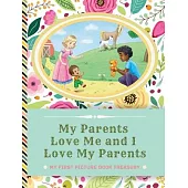 My Parents Love Me and I Love My Parents: Picture Books for Newborns - Picture Book Treasury for Babies