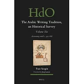 The Arabic Writing Tradition, an Historical Survey, Volume 6: Astronomy Until C. 430 Ah