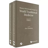 History, Present and Prospect of World Traditional Medicine (in 2 Volumes)