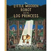 The Little Wooden Robot and the Log Princess: Winner of Foyles Children’s Book of the Year