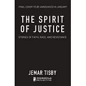 The Spirit of Justice: Stories of Faith, Race, and Resistance
