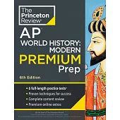 Princeton Review AP World History: Modern Premium Prep, 6th Edition: 6 Practice Tests + Complete Content Review + Strategies & Techniques