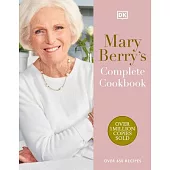 Mary Berry’s Complete Cookbook: Over 650 Recipes