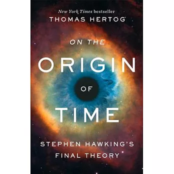 On the Origin of Time: Stephen Hawking’s Final Theory