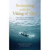 Swimming with the Viking of Skye: A True Story of Overcoming Fear, Finding Confidence and Hope