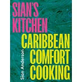 Sian’s Kitchen: Caribbean Comfort Cooking for Every Occasion
