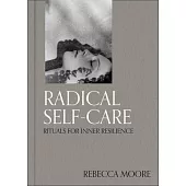 Radical Self-Care: Everyday Rituals for Inner Resilience