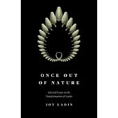 Once Out of Nature: Essays on the Transformation of Gender, 2008-2021