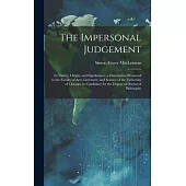 The Impersonal Judgement [microform]: Its Nature, Origin, and Significance; a Dissertation Presented to the Faculty of Arts, Literature, and Science o
