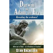 Darwin or Adam and Eve: Revealing the Evidence!