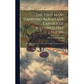 The First Man-carrying Aeroplane Capable of Sustained Free Flight: Langley’s Success as a Pioneer in Aviation Volume Copy I