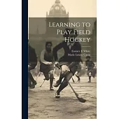 Learning to Play Field Hockey
