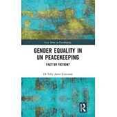 Gender Equality in Un Peacekeeping: Fact or Fiction?